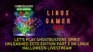 LET'S PLAY GHOSTBUSTERS SPIRIT UNLEASHED ECTO EDITION PART 3 ON LINUX HALLOWEEN LIVESTREAM