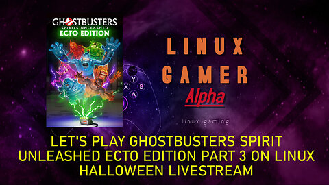 LET'S PLAY GHOSTBUSTERS SPIRIT UNLEASHED ECTO EDITION PART 3 ON LINUX HALLOWEEN LIVESTREAM
