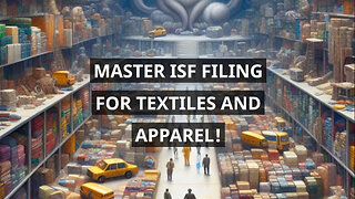Mastering ISF: Navigating the World of Textiles, Apparel, and Footwear Imports