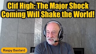 Clif High: The Major Shock Event That Will Shake the World!