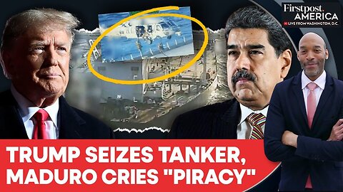 Trump Confirms US Tanker Seizure Near Venezuela Amid "Piracy" Accusations | Firstpost America | N18G
