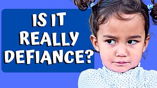 Is It REALLY DEFIANCE in Your Child? - How to Tell!