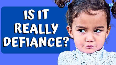 Is It REALLY DEFIANCE in Your Child? - How to Tell!