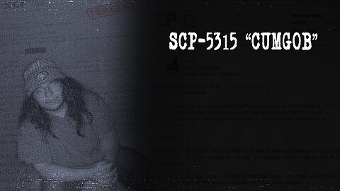SCP-5315: "CUMGOB"