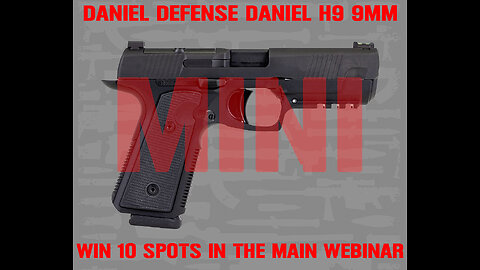DANIEL DEFENSE DANIEL H9 MINI #2 FOR 10 SPOTS IN THE MAIN WEBINAR