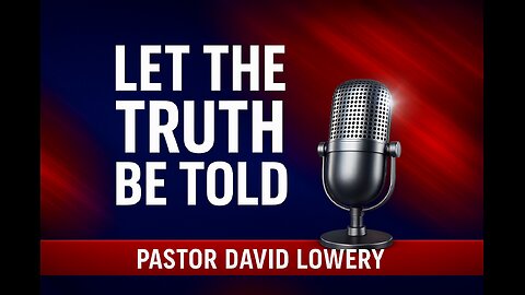 Let the Truth Be Told with Pastor David Lowery and Lucretia Hughes