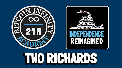 A Tale of Two Richards - Independence Reimagined Chapter 4 | Bitcoin Infinity Academy #19