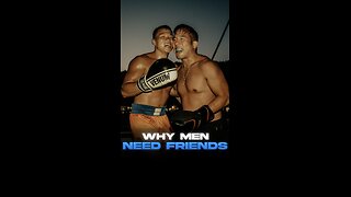 Why Men NEED Other Men