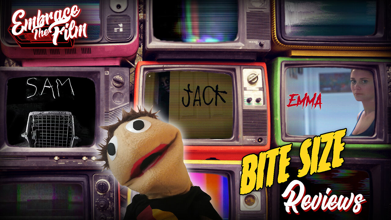 Sam, Jack, & Emma - Bite Size Reviews