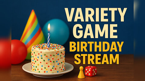 🎂 Birthday Variety Game Stream!