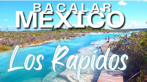 Discovering Los Rápidos in Bacalar