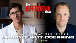 Dr Josef Witt-Doerring Reveals the Truth About SSRI Drugs | The Jeff Dornik Show | LIVE @ 3:15pm ET