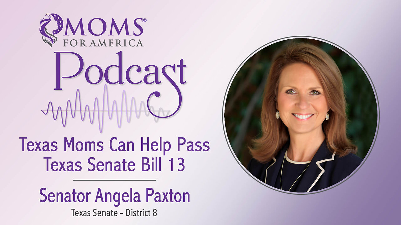 Texas moms can help pass Texas Senate Bill 13!