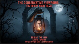 IT'S THE FRIDAY NIGHT RESET ON THE CONSERVATIVE VIEWPOINT TONIGHT AT 9PM EST.