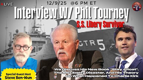 🚨LIVE: Interview W/ @PhilPhiltourney —We Discuss His New Book, The SS Liberty, And Charlie Kirk