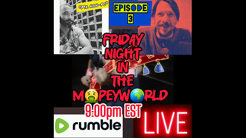 Friday Night In The MopeyWorld (A day early) : Episode 3
