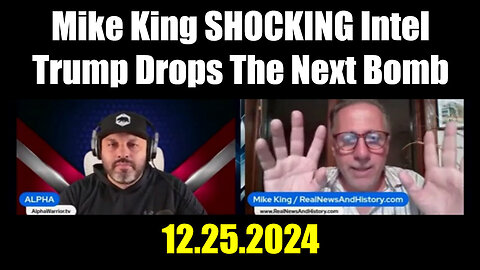 Mike King & Alpha Warrior SHOCKING Intel 12.25.24 - Trump Drops The Next Bomb