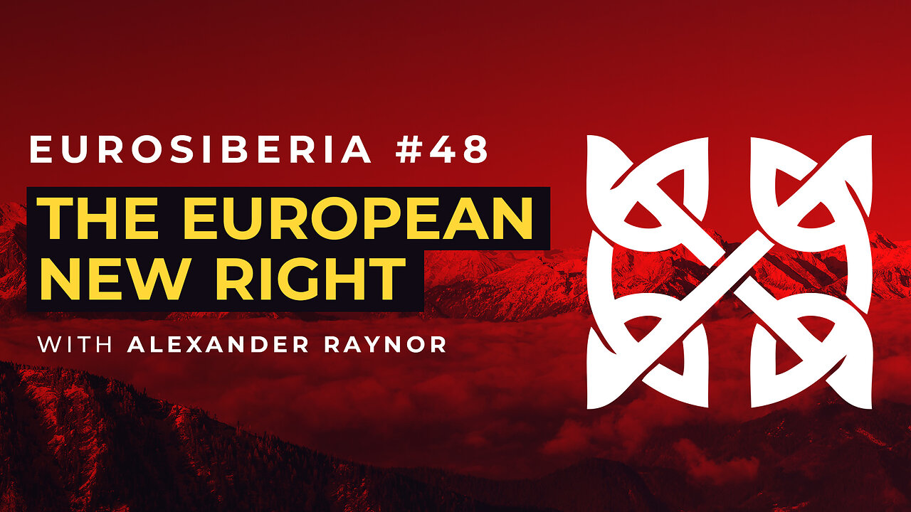 Eurosiberia Podcast #48 — The European New Right