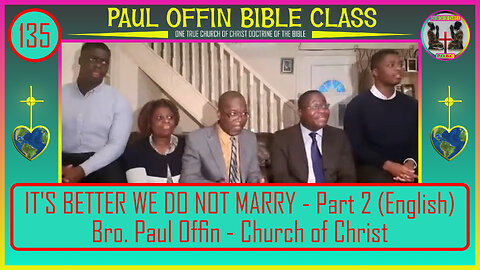 135| IT'S BETTER WE DO NOT MARRY - Part 2 (English) Bro. Paul Offin - Church of Christ