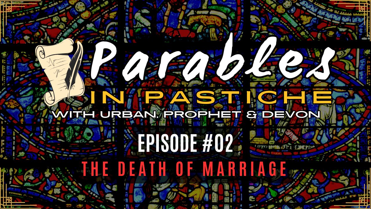 Parables in Pastiche Ep. 02 - The Death of Marriage