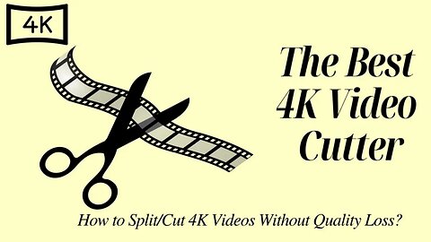 How to Cut 4K Videos Without Quality Loss?