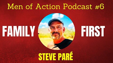 Mens Lifeline Academy Podcast #6 Steve Paré | How To Put Your Family First?