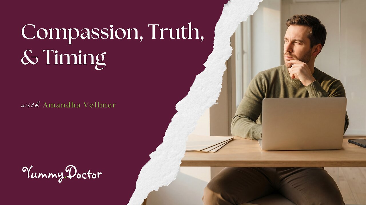 Compassion, Truth & Timing