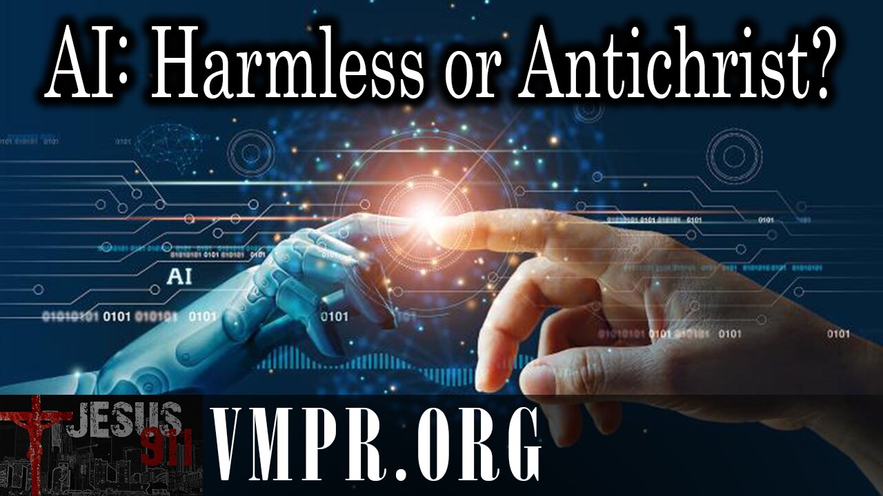 26 Sep 25, Jesus 911: AI: Harmless or Antichrist?