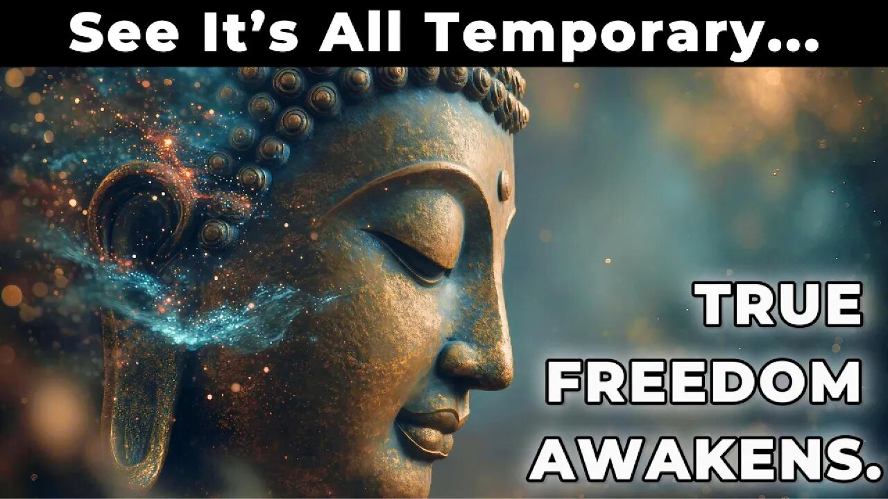Insight: When You Realize It’s All Temporary — True Freedom Awakens | Buddhist Wisdom