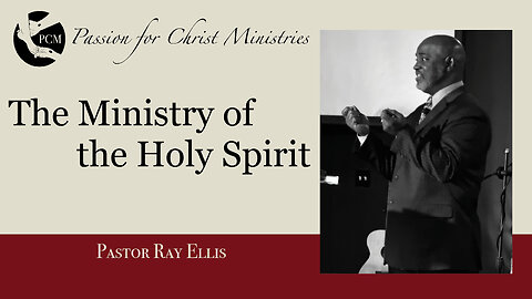 ‘The Ministry of the Holy Spirit ’, Pastor Ray Ellis, January 19, 2025, PCM