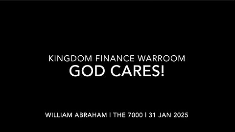 God Cares! - Kingdom Finance WarRoom - 31 Jan 2025