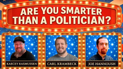 Are You Smarter Than a Politician? 1st Anniversary w/ Kaecey Rasmussen, Carl Krambeck, Joe Hannoush