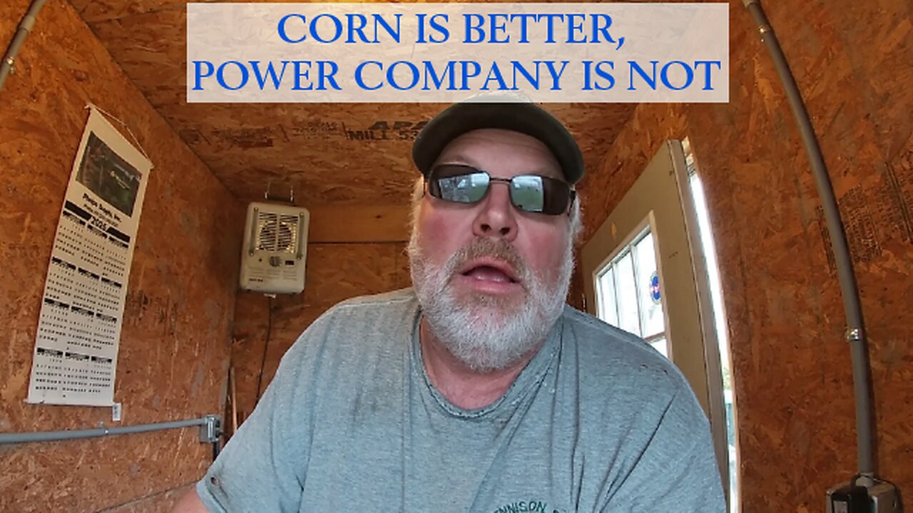 Corn is Better, Power Company is Not
