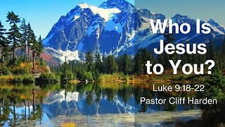 “Who Is Jesus to You?” by Pastor Cliff Harden