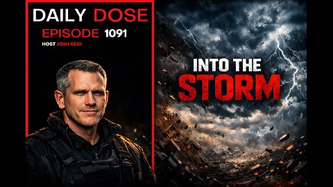Into The Storm | Ep. 1091 The Daily Dose