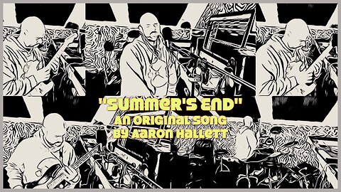 "Summer's End" an Original Song by Aaron Hallett