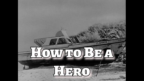 Gilligan's Island - "How to Be a Hero"