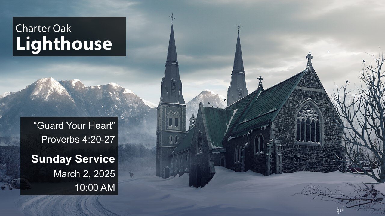 Church Service - Sunday, March 2, 2025 - 10:00 AM - Proverbs 4:20-27 - Guard Your Heart