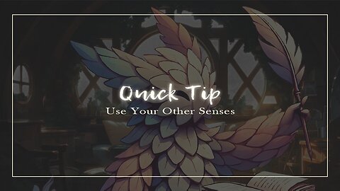 Use Your Other Senses (Quick Tip)