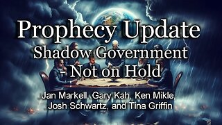 Prophecy Update: Shadow Government – Not on Hold