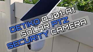 DETIKO QJ01-A1 PTZ Solar Security Camera Review: Solar Security Cameras Wireless Outdoor