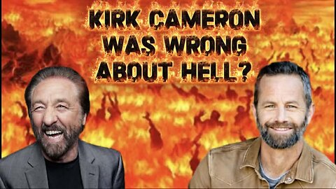 Kirk Cameron Denies Hell (Eternal Conscious Torment) and Embraces Conditional Immortality