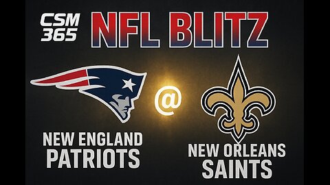 CSM365 Sunday Funday NFL Blitz Patriots @ Saints Week 6