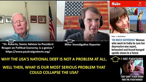 w/Dr. Roberts: WHY THE USA'S NATIONAL DEBT IS NOT A PROBLEM AT ALL. WELL THEN, WHAT IS OUR MOST SERIOUS PROBLEM THAT COULD COLLAPSE THE USA?