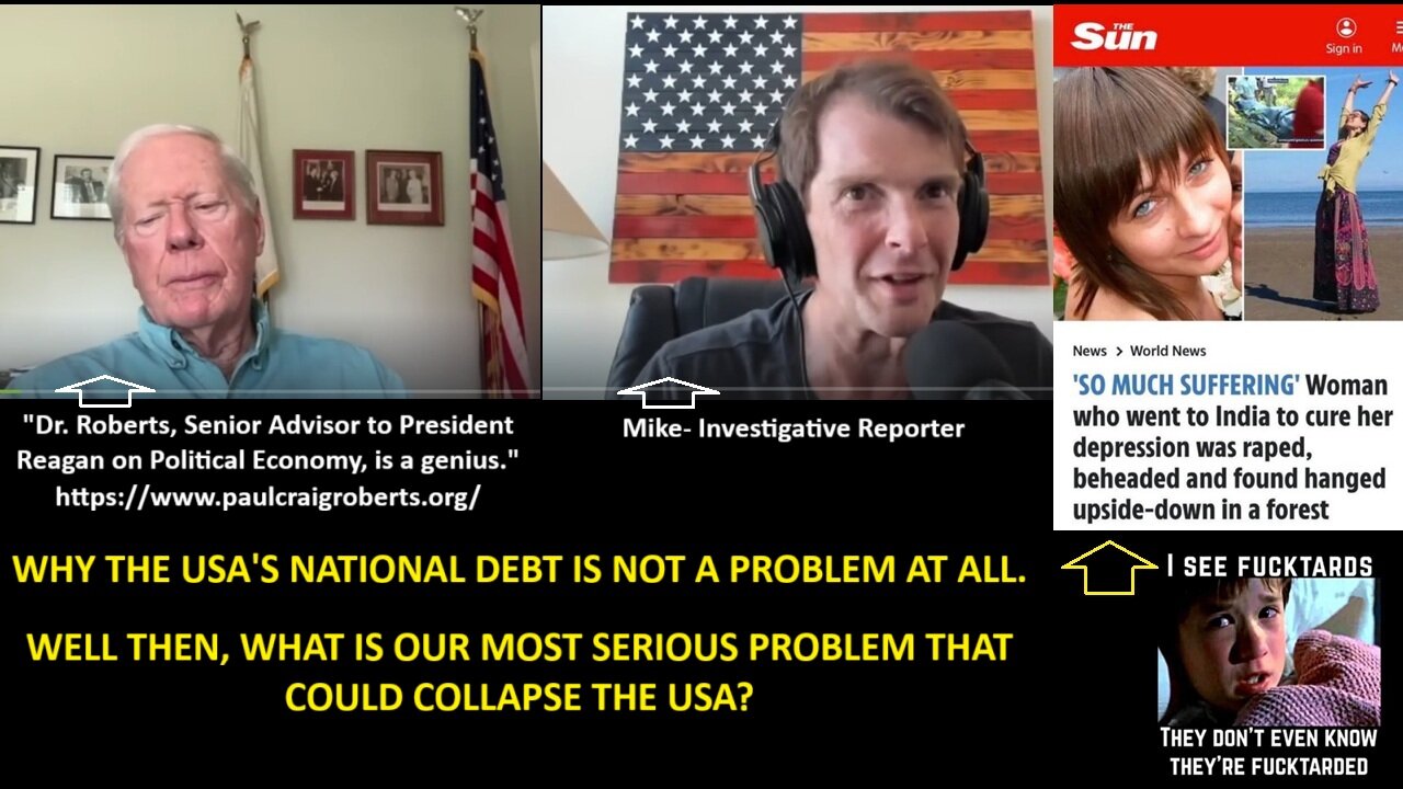 w/Dr. Roberts: WHY THE USA'S NATIONAL DEBT IS NOT A PROBLEM AT ALL. WELL THEN, WHAT IS OUR MOST SERIOUS PROBLEM THAT COULD COLLAPSE THE USA?