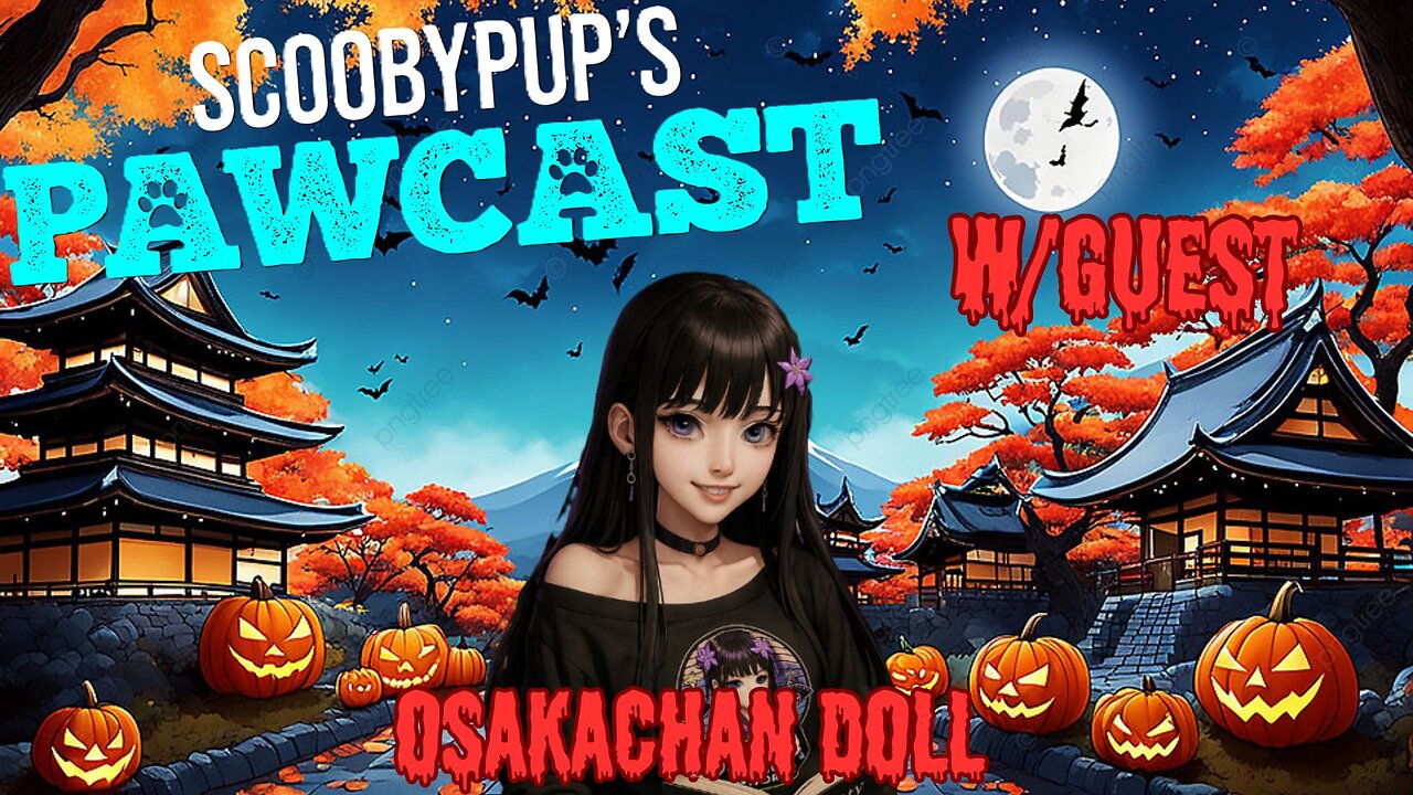 SCOOBYPUP'S PAWCAST Ep.36 W/Guest OsakaChan Doll
