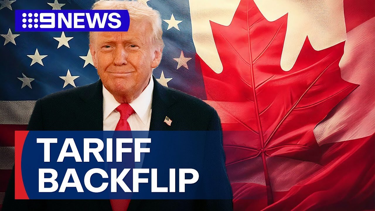 Trump backflips on Canadian tariffs | 9 News Australia