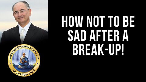 How Not To Be Sad After A Break Up!