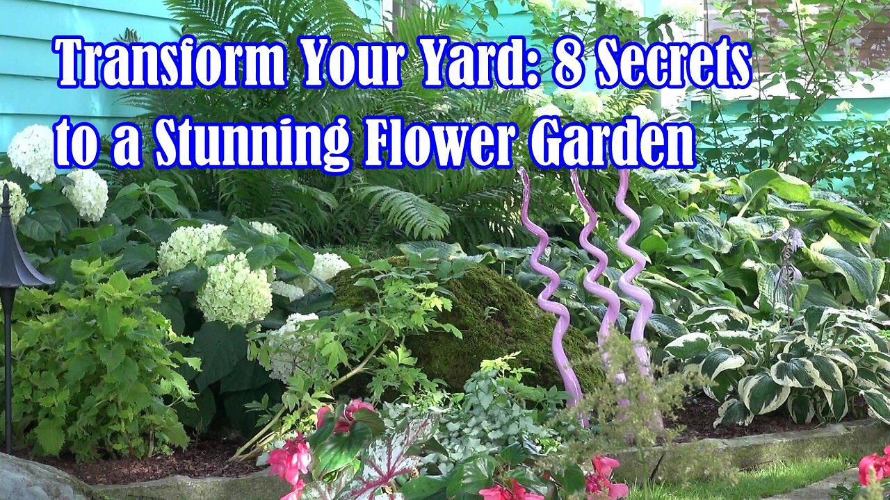 Transform Your Yard: 8 Secrets to a Stunning Flower Garden