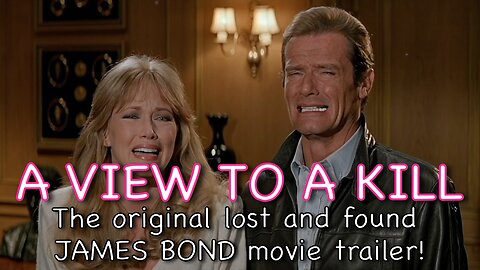 A View to a Kill - the original lost and found James Bond movie trailer!